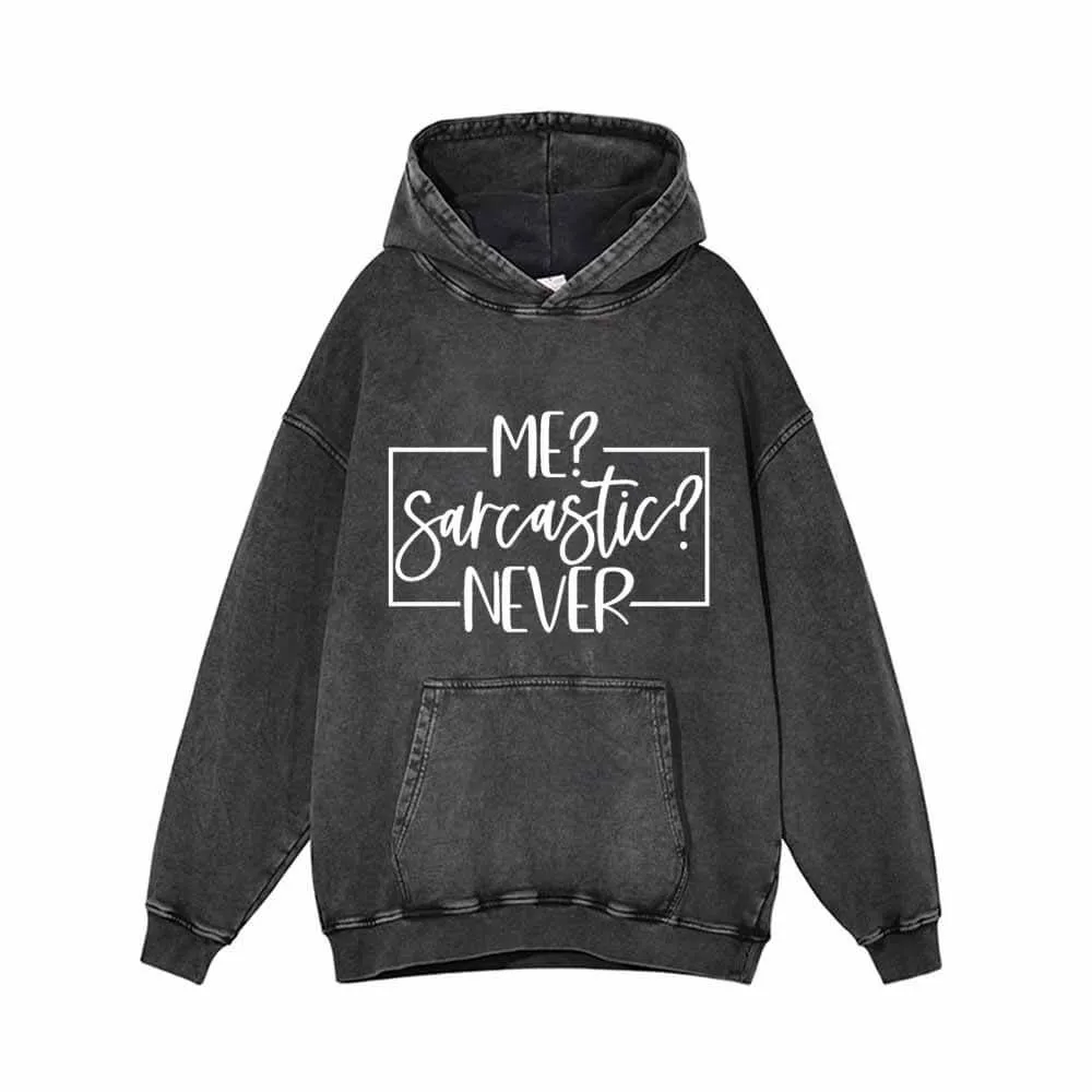 Me Sarcastic Never Vintage Washed Hoodie